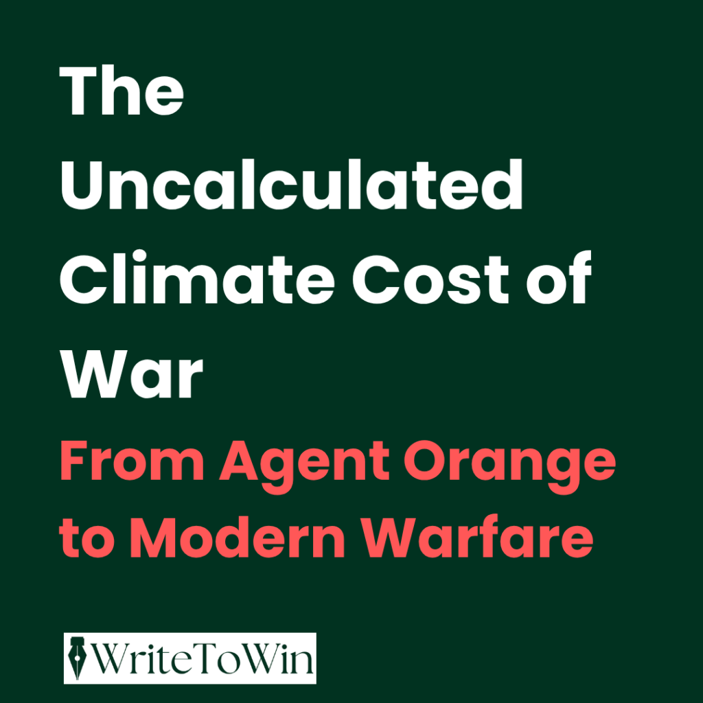 Graphic titled The Uncalculated Climate Cost of War: From Agent Orange to Modern Warfare, illustrating the lasting environmental destruction caused by military conflicts.